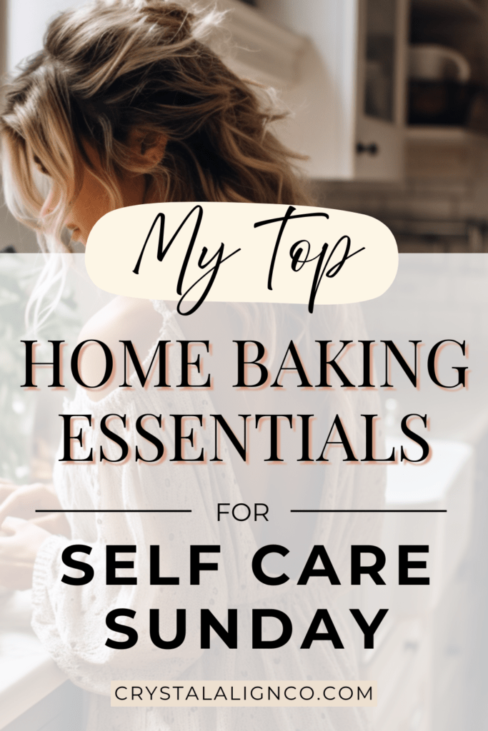 A woman baking at her kitchen counter. the words "my top home baking essentials for self care sunday" appear on the screen